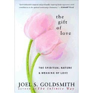 Joel S. Goldsmith | Gift Of Love : The Spiritual Nature and Meaning of Love