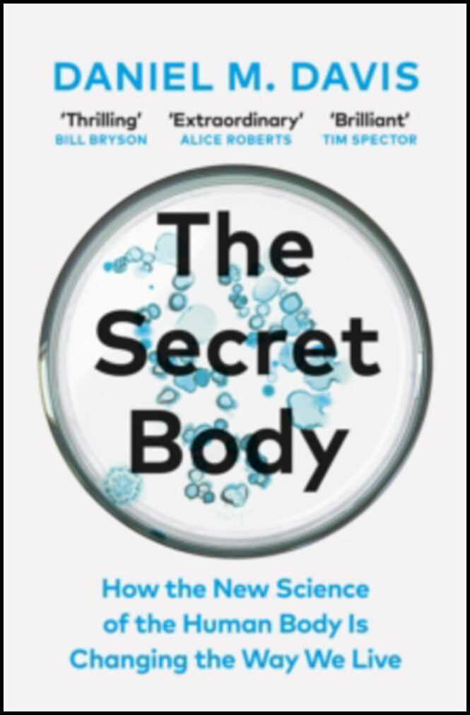 Davis, Daniel M | Secret Body : How the New Science of the Human Body Is Changing the Way We