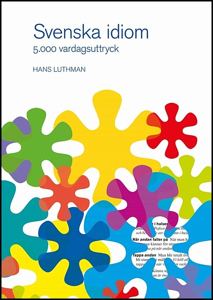 Luthman, Hans | Svenska idiom : 5000 vardagsuttryck