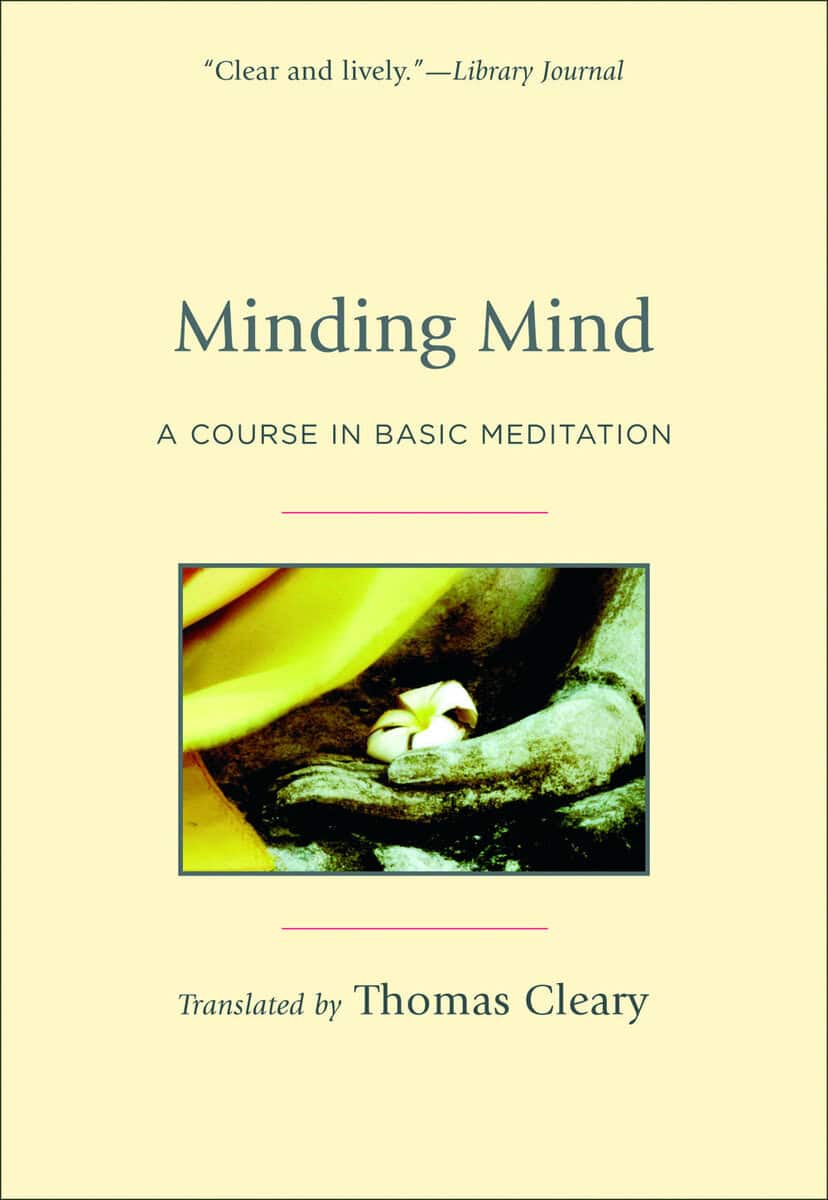 Minding mind : A course in basic meditation