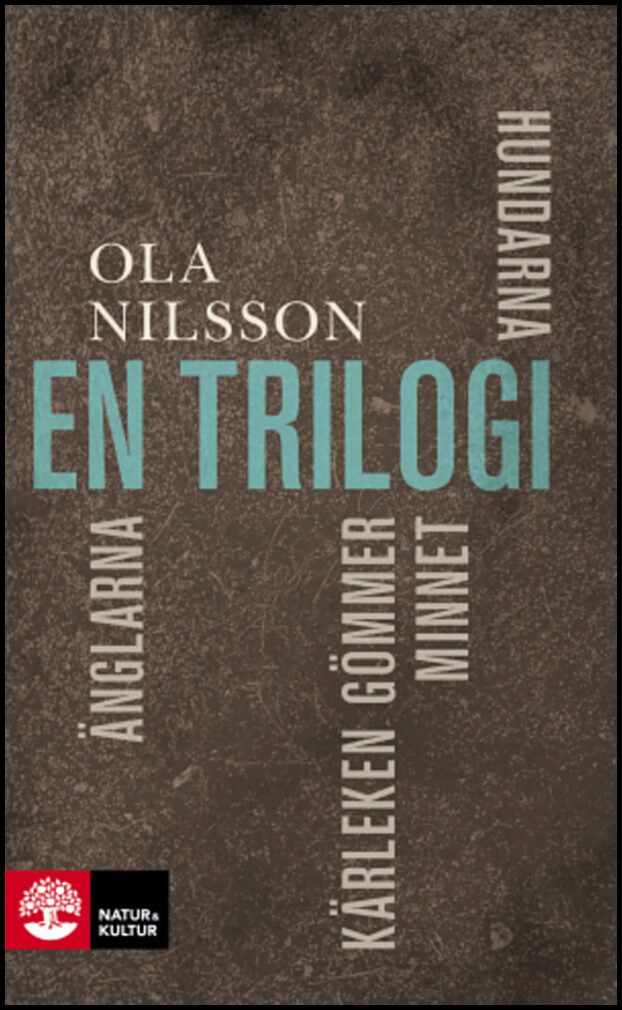 Nilsson, Ola | En Trilogi. Hundarna | Änglarna | Kärleken gömmer minnet