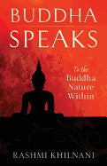 Rashmi Khilnani | Buddha Speaks : To The Buddha Nature Within