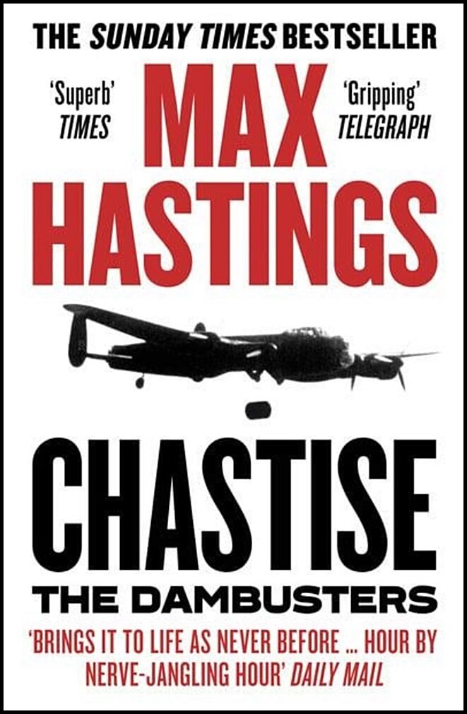 Hastings, Max | Chastise : The Dambusters Story 1943