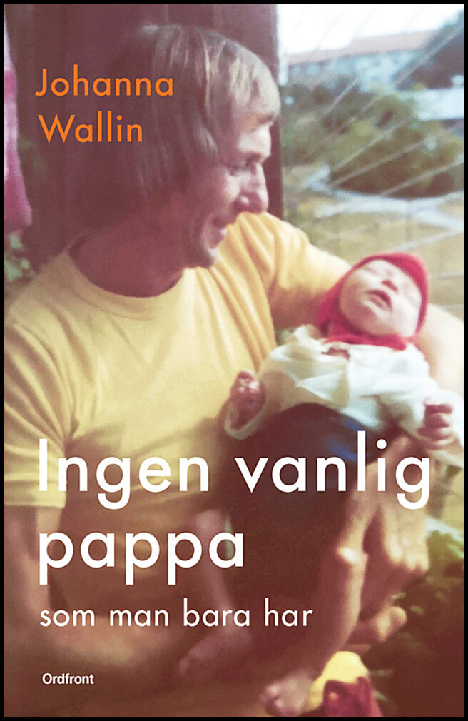 Wallin, Johanna | Ingen vanlig pappa som man bara har