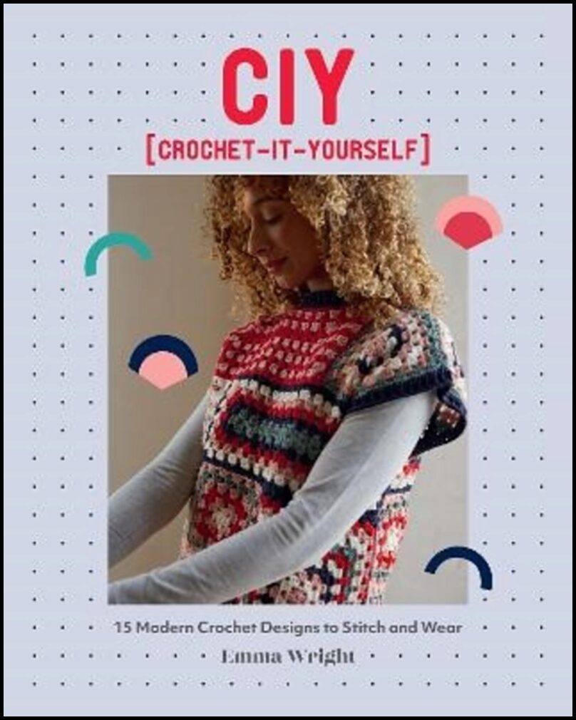 Wright, Emma | CIY : Crochet-It-Yourself