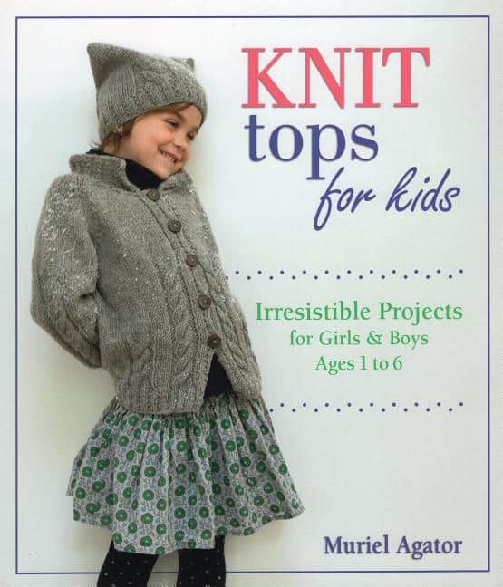 Agator, Muriel | Knit tops for kids : Irresistible projects for girls & boys ages 1 to 6