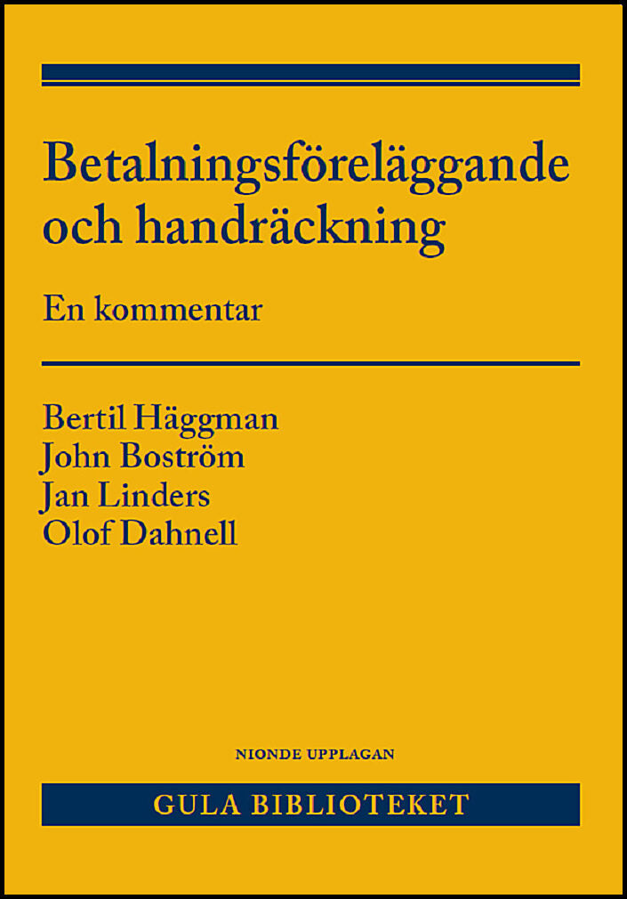 Häggman, Bertil | Linders, Jan | Boström, John | Dahnell, Olof | Betalningsföreläggande och handräckning : En kommentar