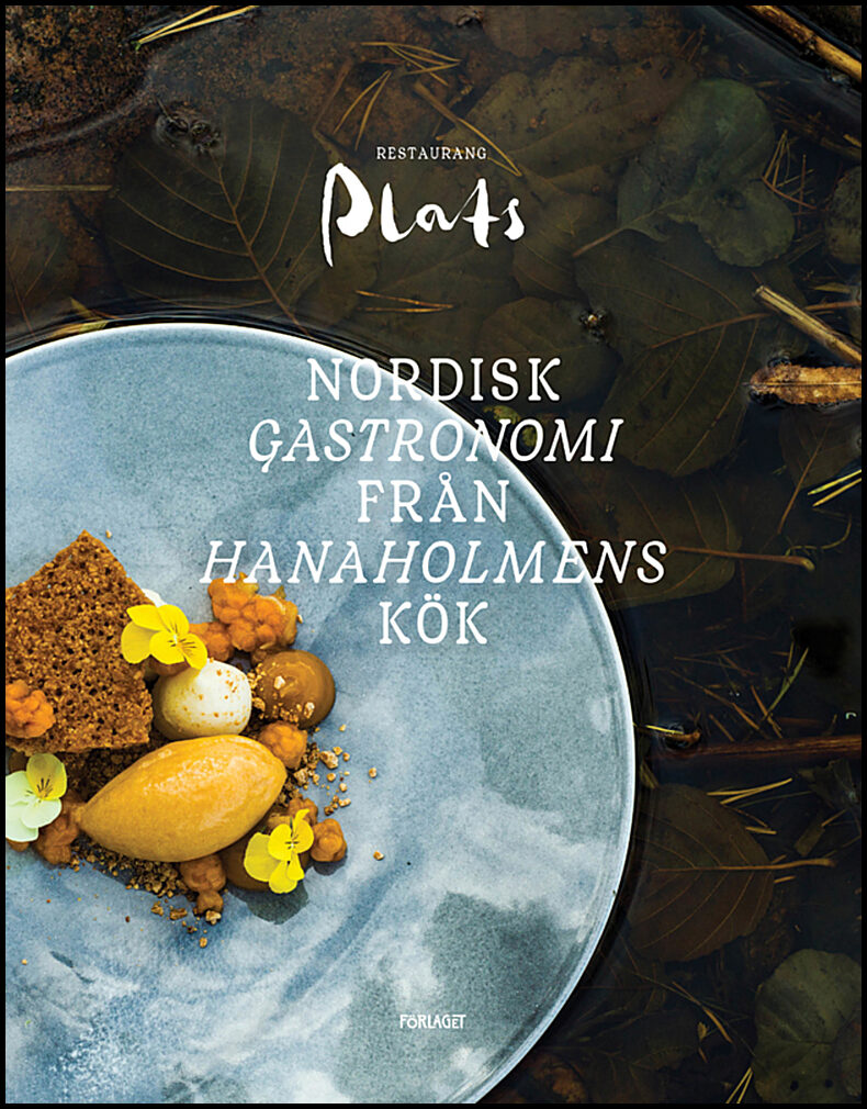 Weckström, Nina| Hemnell, Lukas | Restaurang Plats : Nordisk gastronomi från Hanaholmens kök
