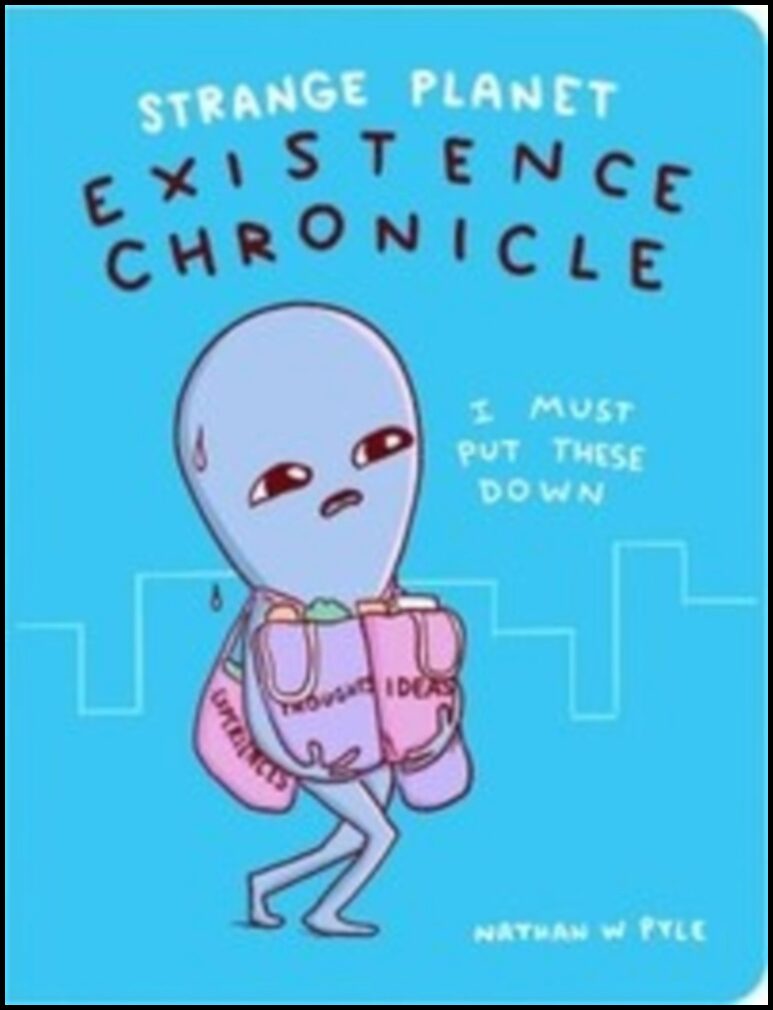 Pyle, Nathan W. | Strange Planet : Existence Chronicle