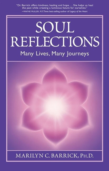 Marilyn C. Barrick | Soul Reflections : Many Lives, Many Journeys