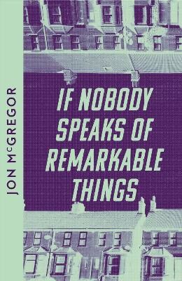 McGregor, Jon | If Nobody Speaks of Remarkable Things