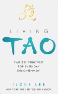 Lee, Ilchi | Living tao : Timeless principles for everyday enlightenment