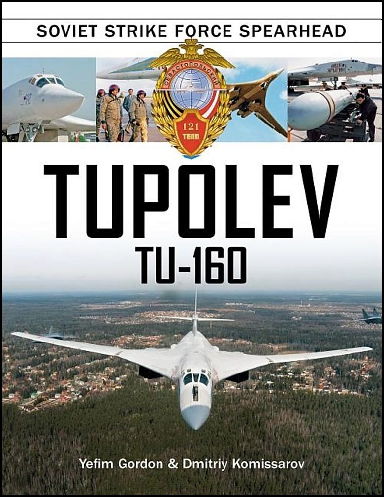 Komissarov, Dmitriy | Tupolev tu-160 : Soviet strike force spearhead