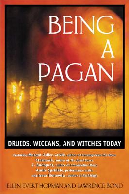 Hopman Ellen Evert et al | Being A Pagan : Druids, Wiccans & Witches Today