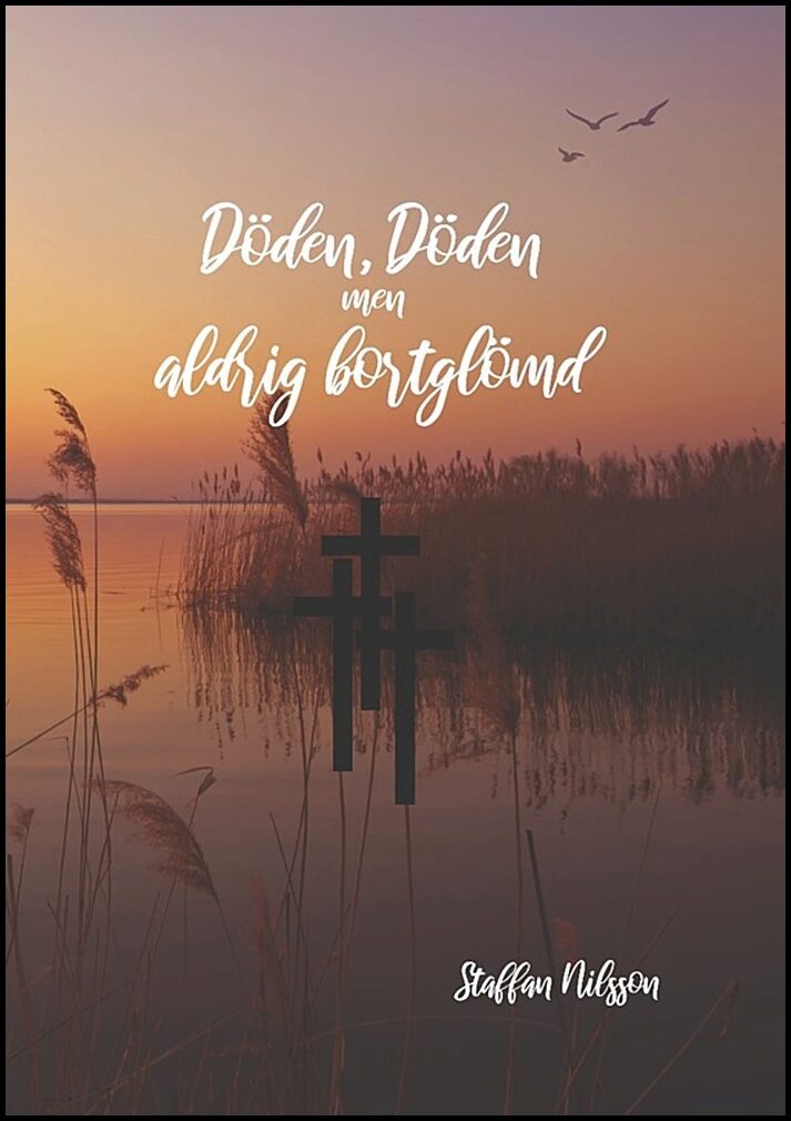 Nilsson, Staffan | Döden, döden men aldrig bortglömd