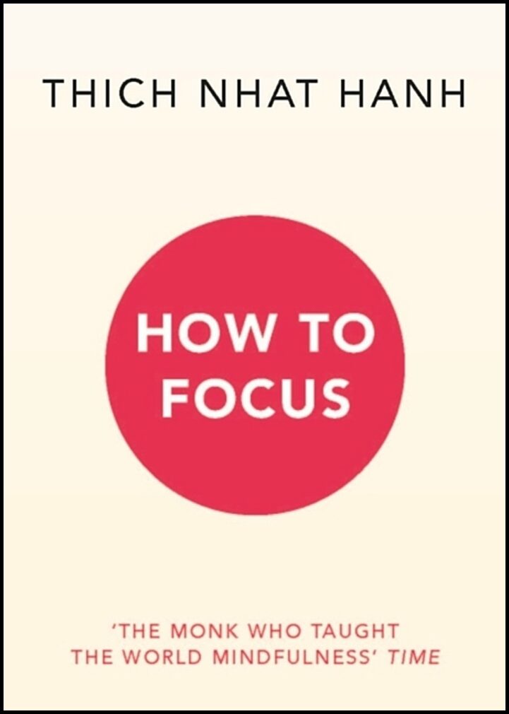 Hanh, Thich Nhat | How to Focus