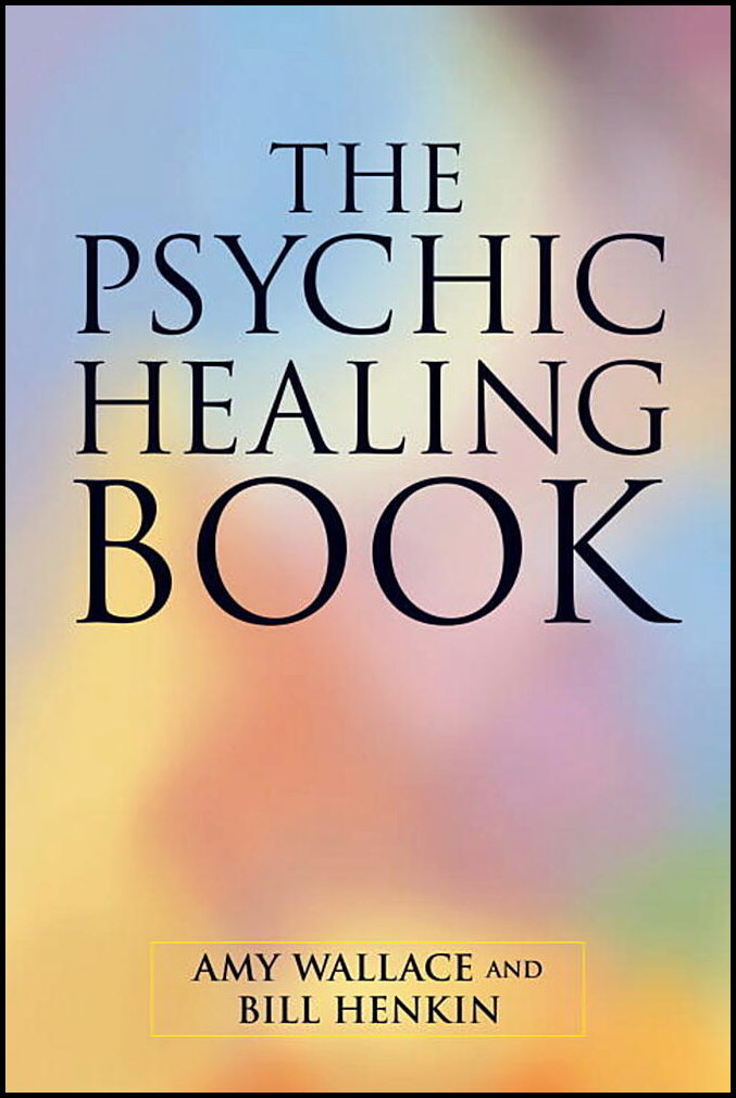 Wallace, Amy| Henkin, Bill | The Psychic Healing Book