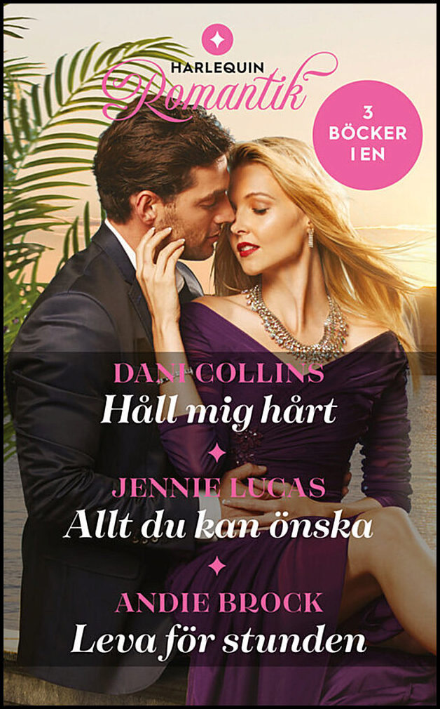Brock, Andie | Collins, Dani | Lucas, Jennie | Håll mig hårt | Allt du kan önska | Leva för stunden
