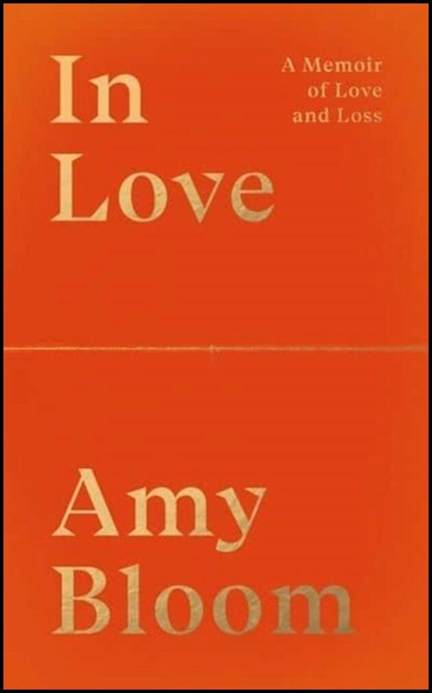 Bloom, Amy | In Love : A Memoir of Love and Loss