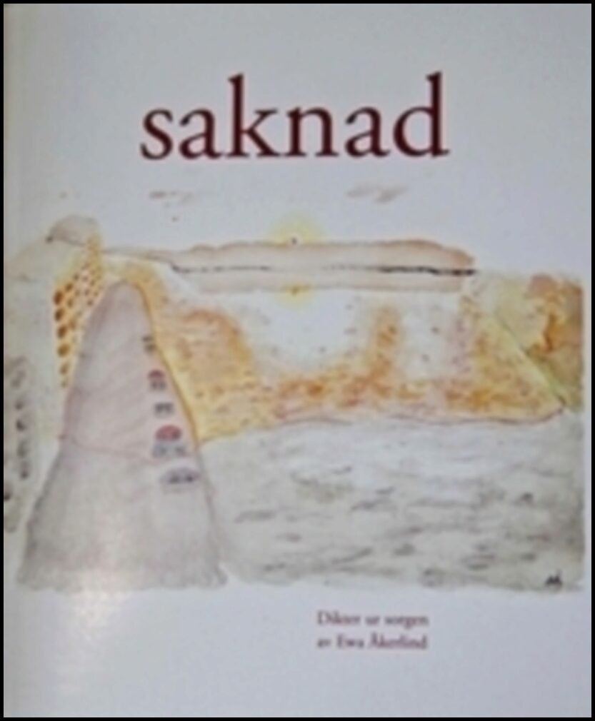 Åkerlind, Ewa | Saknad : Dikter ur sorgen