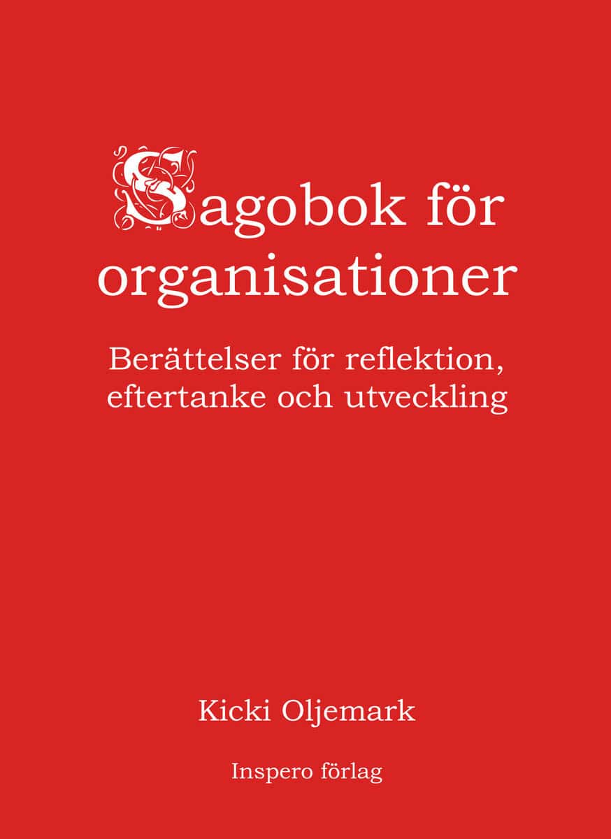 Oljemark, Kicki | Sagobok för organisationer : Berättelser för reflektion, eftertanke och utveckling