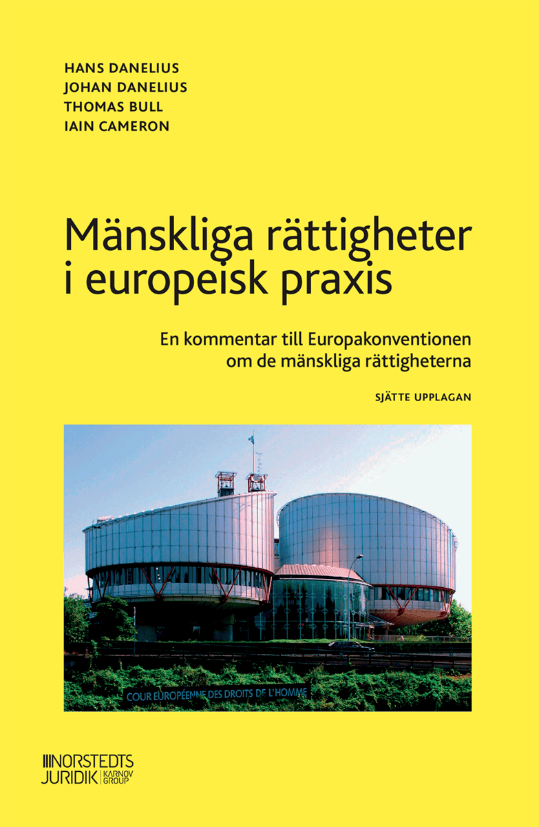 Cameron, Iain | Bull, Thomas | Danelius, Hans | Danelius, Johan | Mänskliga rättigheter i europeisk praxis : En kommenta...