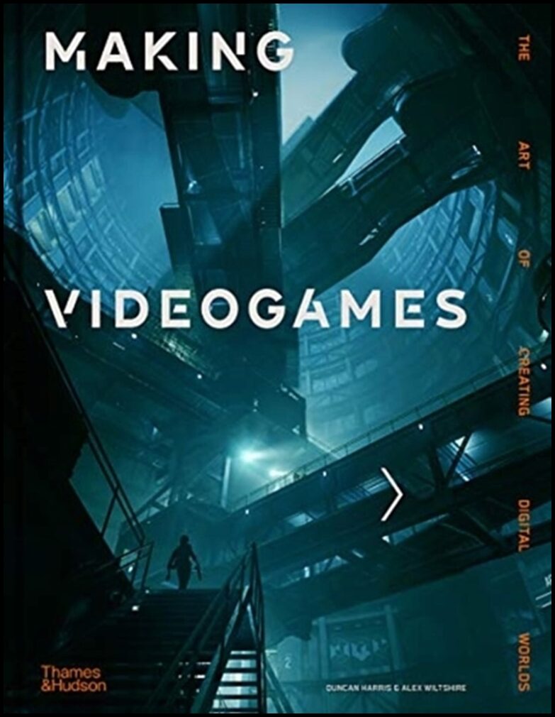 Wiltshire, Alex | Making Videogames : The Art of Creating Digital Worlds