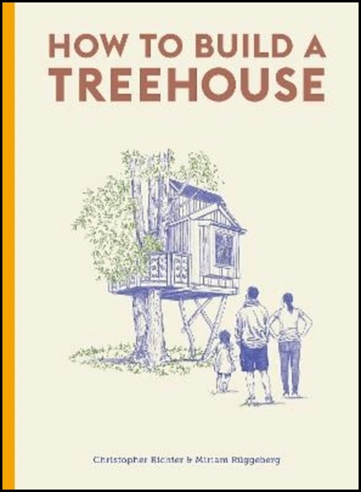 Richter, Christopher | How to Build a Treehouse
