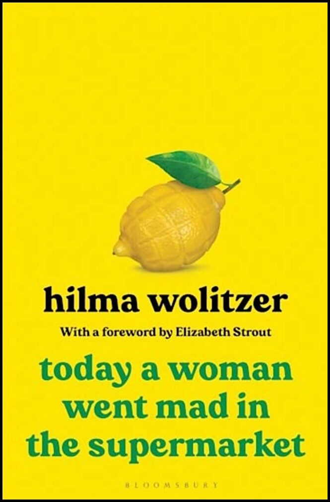 Hilma Wolitzer, Wolitzer | Today a Woman Went Mad in the Supermarket : Stories