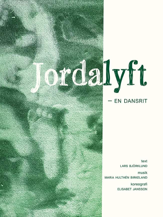 Hulthén Birkeland, Maria | Björklund, Lars | Jansson, Elisabet | Jordalyft : En dansrit