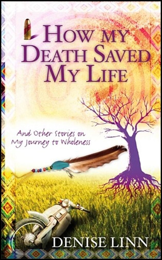 Denise Linn | How My Death Saved My Life