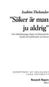 Thelander, Joakim | Säker är man ju aldrig : Om riskbedömningar, skepsis och förtroende för handel och bankärenden via I...