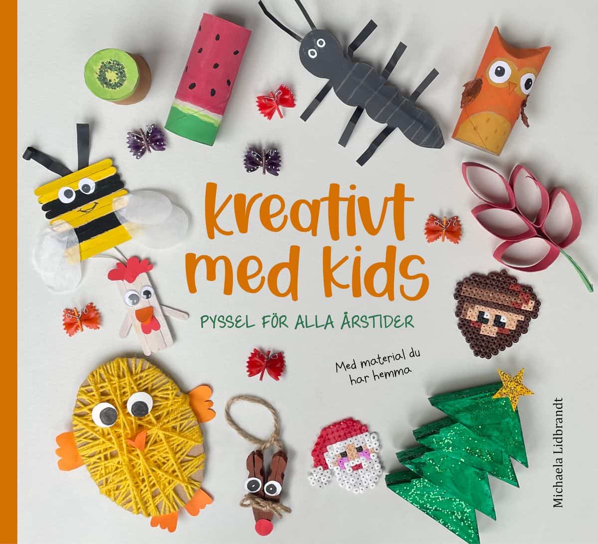 Lidbrandt, Michaela | Kreativt med kids : Pyssel för alla årstider