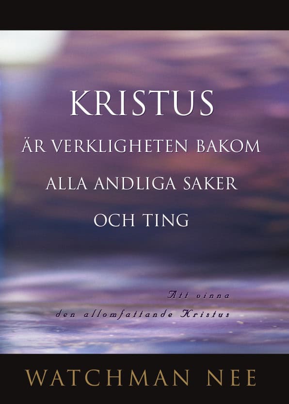 Nee, Watchman | Kristus är verkligheten bakom alla andliga saker och ting