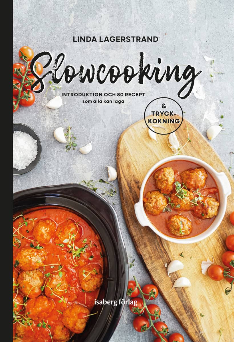 Lagerstrand, Linda | Slowcooking : Introduktion och 80 recept som alla kan laga, med tryckkokning