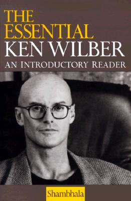 Wilber, Ken | The Essential Ken Wilber