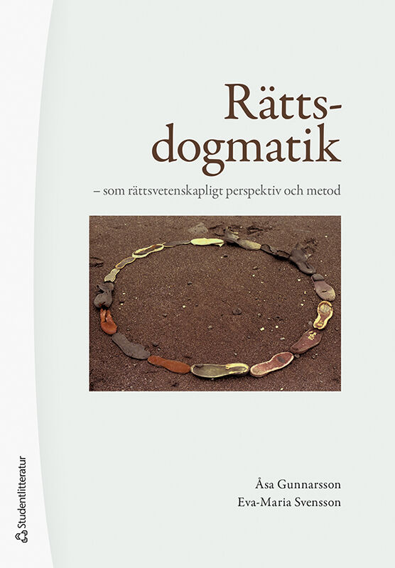 Gunnarsson, Åsa | Svensson, Eva-Maria | Rättsdogmatik : Som rättsvetenskapligt perspektiv och metod