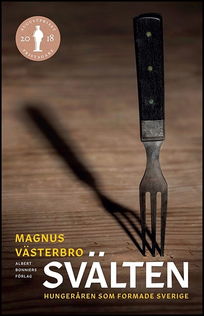Västerbro, Magnus | Svälten : Hungeråren som formade Sverige
