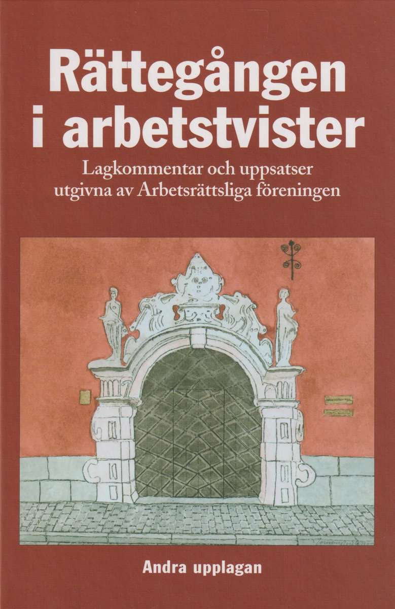 Koch, Michaël | Åkerlund, Inga | et al | Rättegången i arbetstvister : Lagkommentar och uppsatser utgivna av Arbetsr