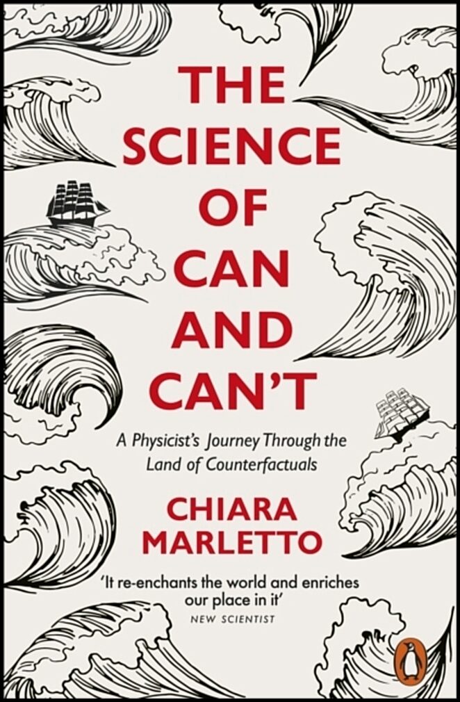 Marletto, Chiara | Science of Can and Can't : A Physicist's Journey Through the Land of Counte
