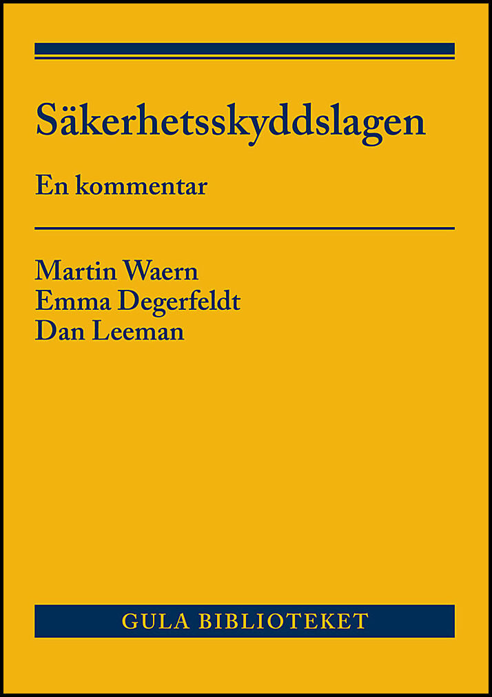 Degerfeldt, Emma | Leeman, Dan | Waern, Martin | Säkerhetsskyddslagen : En kommentar