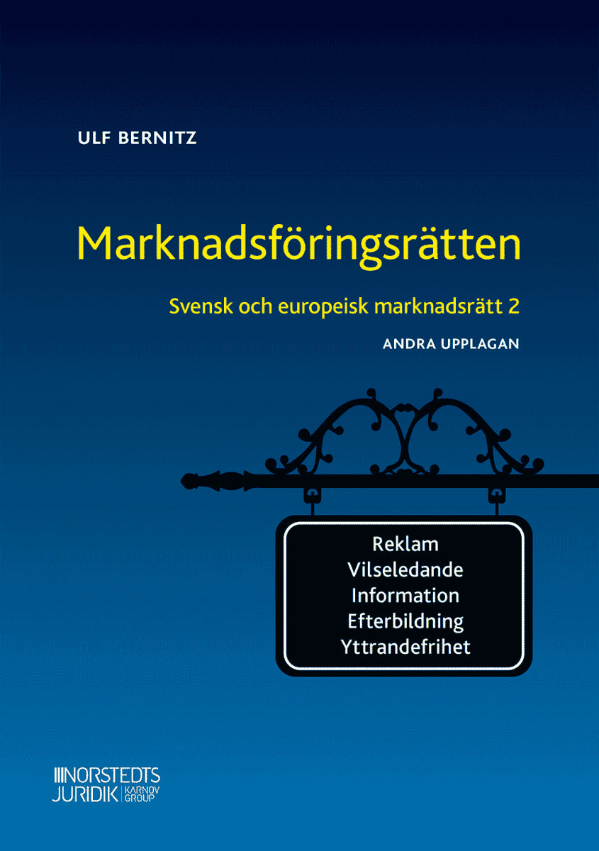 Bernitz, Ulf | Svensk och europeisk marknadsrätt 2 : ,arknadsföringsrätten
