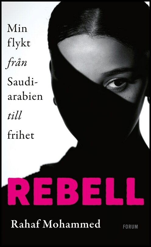 Mohammed, Rahaf | Rebell : Min flykt från Saudiarabien till frihet