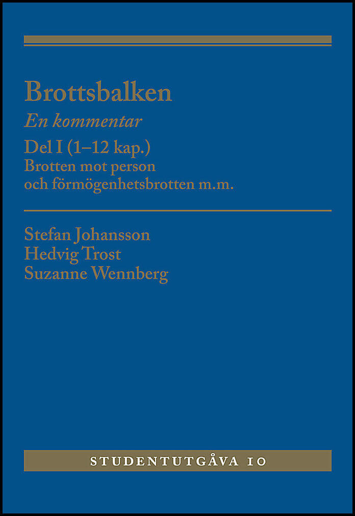Wennberg, Suzanne| Trost, Hedvig| Johansson, Stefan | Brottsbalken : En kommentar. Del 1, (1-12 kap.) - brotten mot pers...