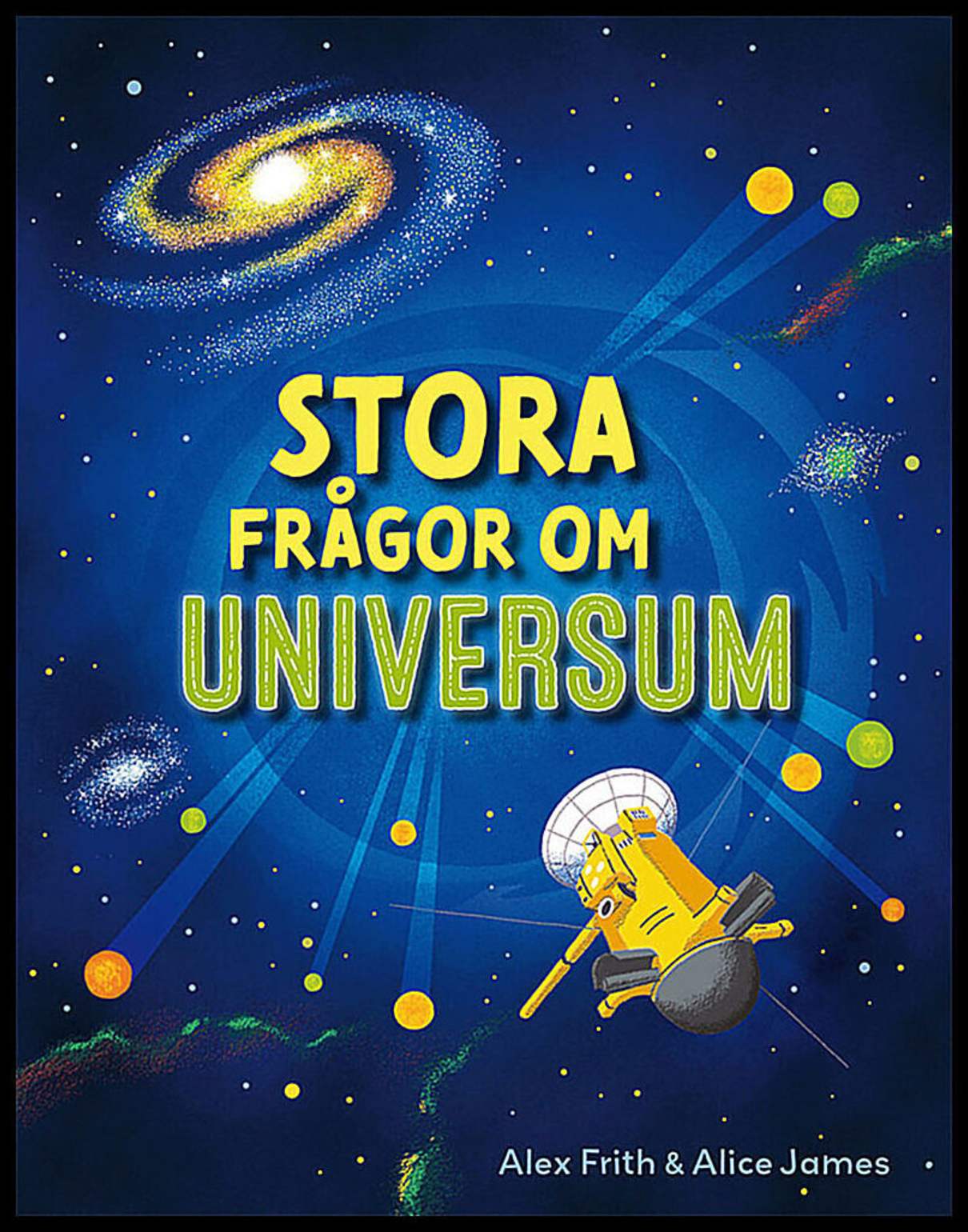 Frith, Alex | James, Alice | Stora frågor om universum