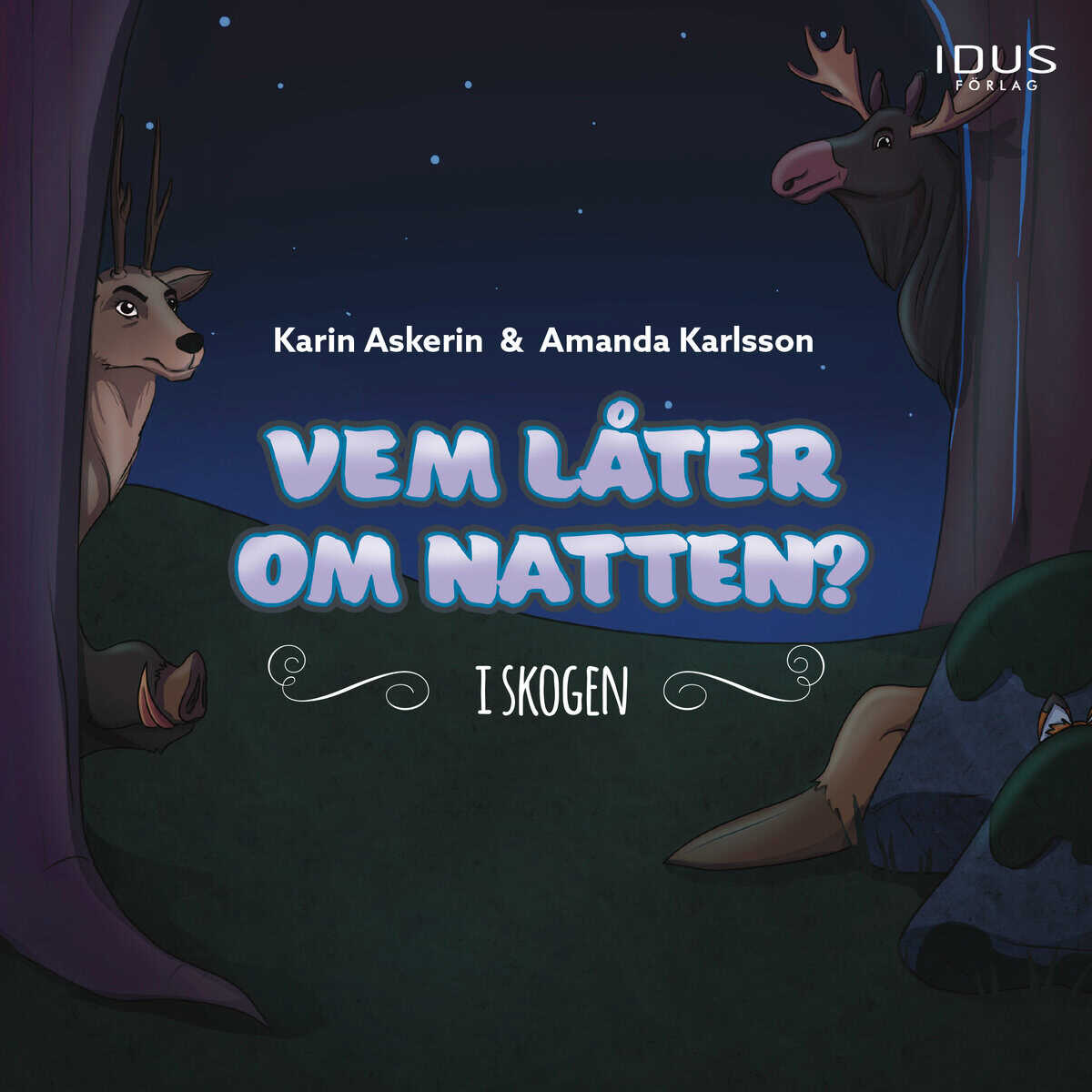 Askerin, Karin | Karlsson, Amanda | Vem låter om natten? : I skogen