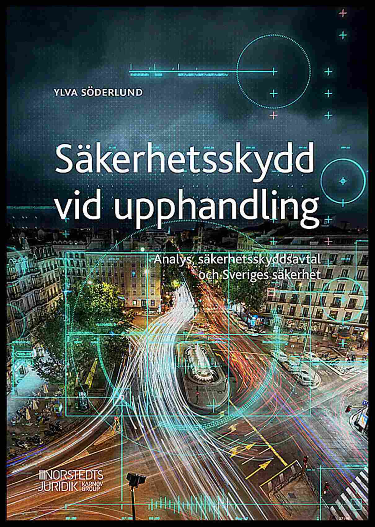 Söderlund, Ylva | Säkerhetsskydd vid upphandling : Analys, säkerhetsskyddsavtal och Sveriges