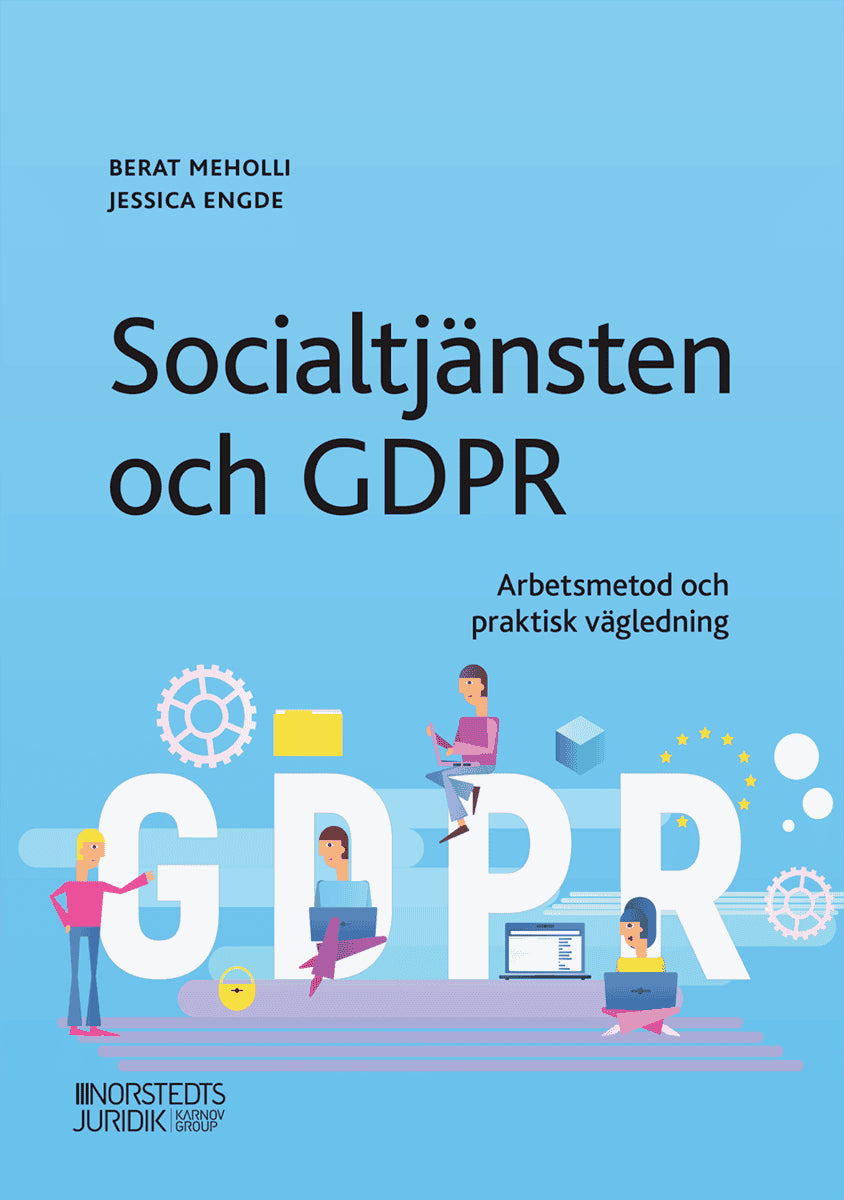 Meholli, Berat | Engde, Jessica | Socialtjänsten och GDPR : Arbetsmetod och praktisk vägledning