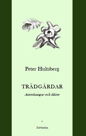 Hultsberg, Peter | Trädgårdar : Anteckningar och dikter