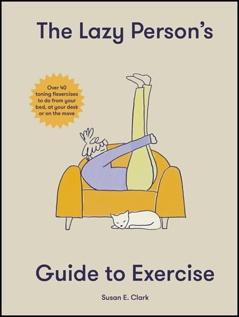Clark, Susan Elizabeth | Lazy Person's Guide to Exercise : Over 40 toning flexercises to do from you